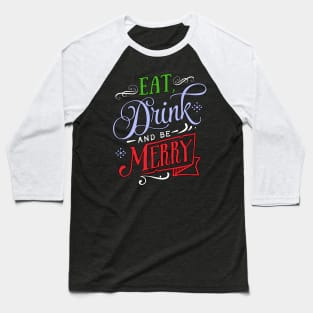 Eat, Drink & Be Merry Baseball T-Shirt